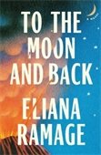 Book cover for To the Moon and Back by Eliana Ramage.