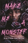Book cover for Make Me a Monster by Kalynn Bayron. 