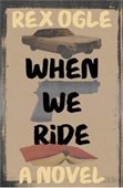 Book cover for When We Ride by Rex Ogle