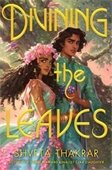 Book cover for Divining the Leaves by Shveta Thakrar