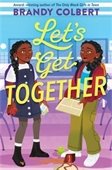 Book cover for Let's Get Together by Brandy Colbert.