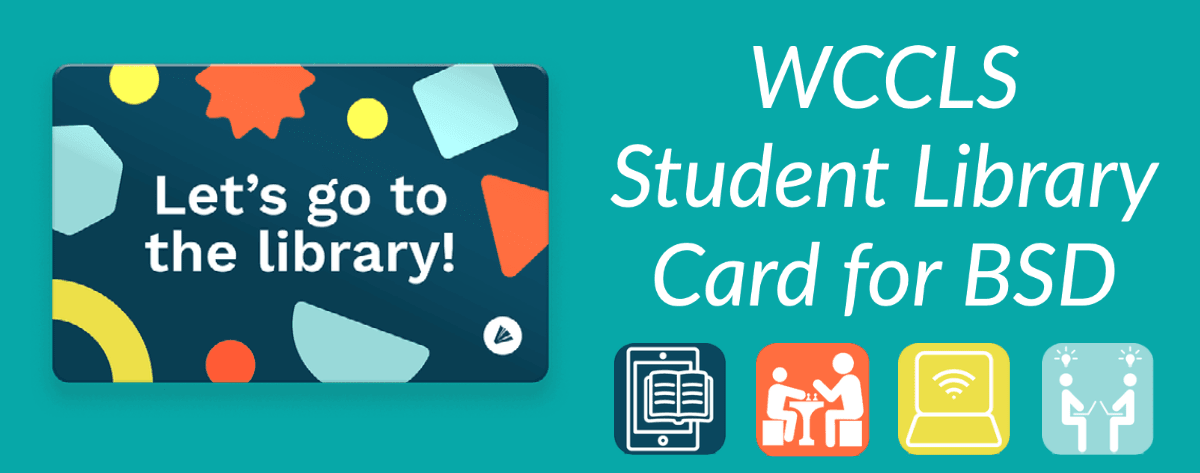 Graphic with image of library card and text that reads "WCCLS Student Library Card for BSD."